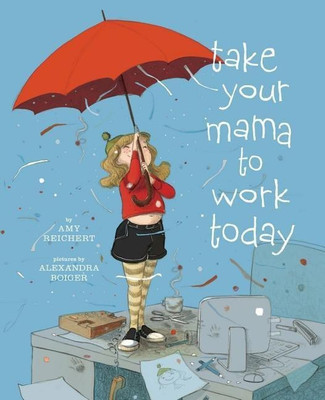 Take Your Mama to Work Today(English, Hardcover, Reichert Amy)