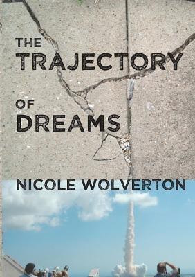 The Trajectory of Dreams(English, Paperback, Wolverton Nicole)