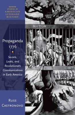 Propaganda 1776  - Secrets, Leaks and Revolutionary Communications in Early America(English, Hardcover, Castronovo Russ)