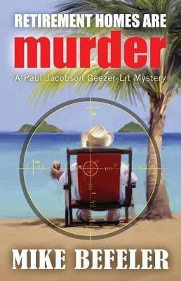 Retirement Homes are Murder(English, Paperback, Befeler Mike)
