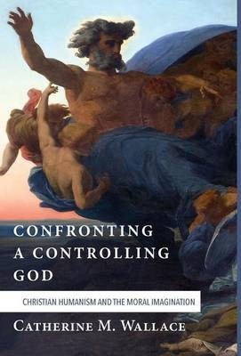 Confronting a Controlling God(English, Hardcover, Wallace Catherine M)