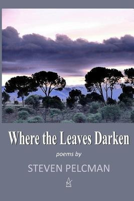 Where the Leaves Darken(English, Paperback, Pelcman Steven)