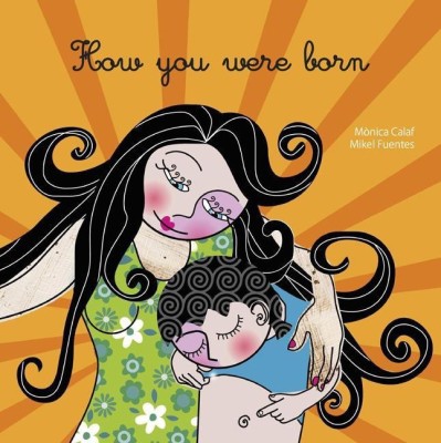 How You Were Born(English, Paperback, Calaf Monica)