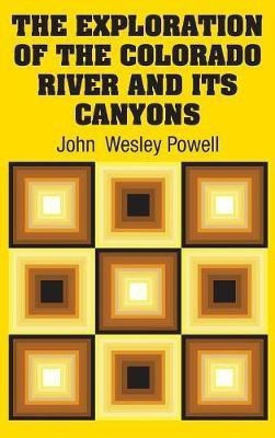 The Exploration of the Colorado River and Its Canyons(English, Hardcover, Powell John Wesley)