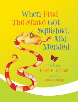 When Fred the Snake Got Squished, And Mended(English, Paperback, Cotton Peter B)