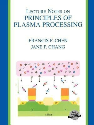 Lecture Notes on Principles of Plasma Processing(English, Paperback, Chen Francis F.)
