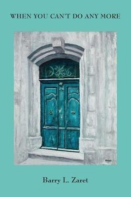 When You Can't Do Any More(English, Paperback, Zaret Barry L Dr M.D.)