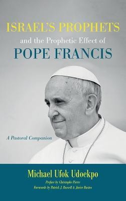Israel's Prophets and the Prophetic Effect of Pope Francis(English, Hardcover, Udoekpo Michael Ufok)