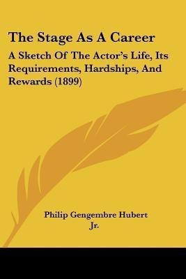 The Stage As A Career(English, Paperback, Hubert Philip Gengembre Jr.)