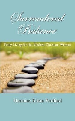 Surrendered Balance Daily Living for the Modern Christian Woman(English, Paperback, Pettiford Krista)