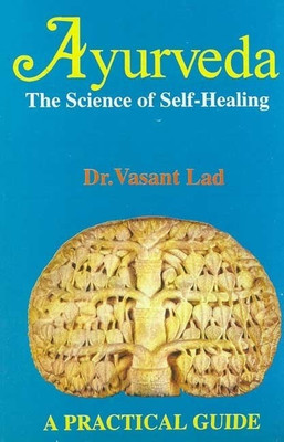 Ayurveda, the Science of Self-healing(English, Hardcover, Lad Vasant)