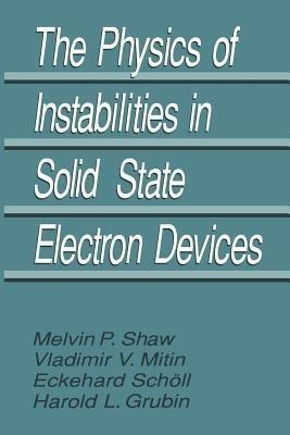 The Physics of Instabilities in Solid State Electron Devices(English, Paperback, Grubin Harold L.)