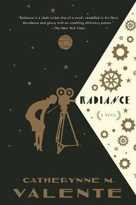 Radiance(English, Paperback, Valente Catherynne M)