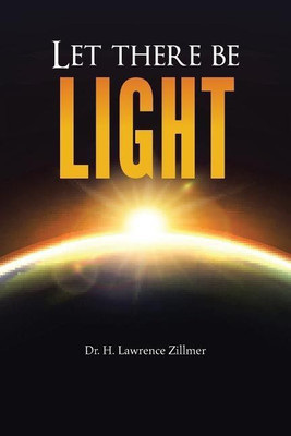 Let there be Light(English, Paperback, Zillmer H Lawrence Dr)