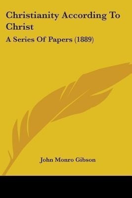 Christianity According To Christ(English, Paperback, Gibson John Monro)