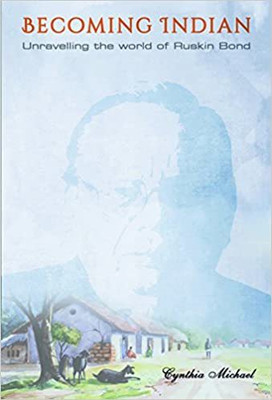 Becoming Indian â UnravellingThe World Of Ruskin Bond(Paperback, Cynthia Michael)