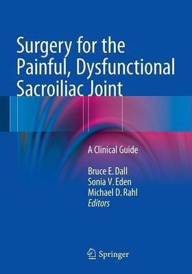 Surgery for the Painful, Dysfunctional Sacroiliac Joint(English, Paperback, unknown)
