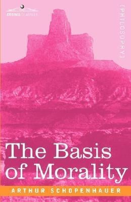 The Basis of Morality(English, Paperback, Schopenhauer Arthur)