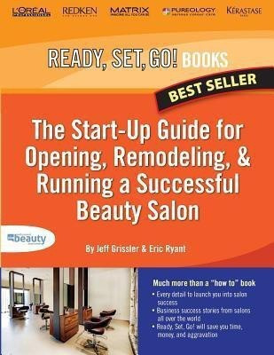 The Start-Up Guide for Opening, Remodeling & Running a Successful Beauty Salon(English, Paperback, Grissler Jeff)
