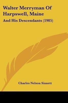 Walter Merryman Of Harpswell, Maine(English, Paperback, Sinnett Charles Nelson)