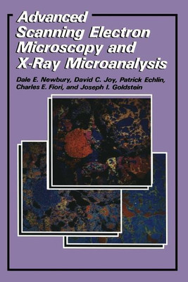 Advanced Scanning Electron Microscopy and X-Ray Microanalysis(English, Paperback, Echlin Patrick)