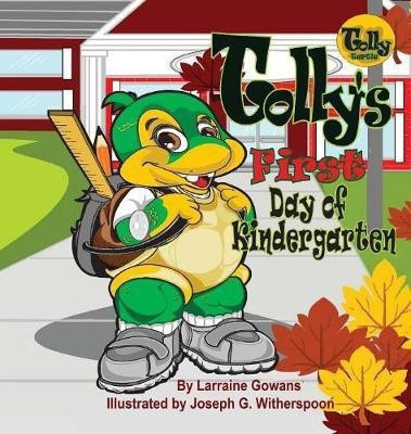 Tolly's First Day of Kindergarten(English, Hardcover, Gowans Larraine)