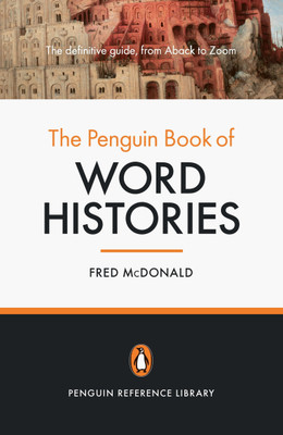 The Penguin Book of Word Histories(English, Paperback, McDonald Fred)