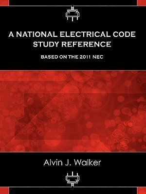A National Electrical Code Study Reference Based on the 2011 NEC(English, Paperback, Walker Alvin J)