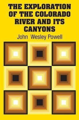 The Exploration of the Colorado River and Its Canyons(English, Paperback, Powell John Wesley)