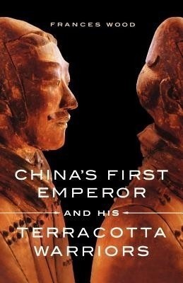 China's First Emperor and His Terracotta Warriors(English, Paperback, Wood Frances)