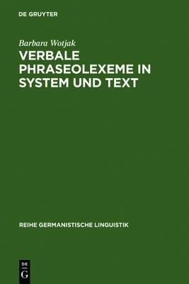 Verbale Phraseolexeme in System und Text(German, Hardcover, Wotjak Barbara)