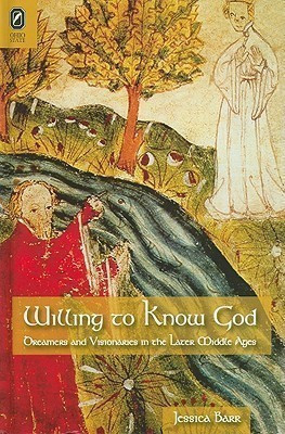 Willing to Know God: Dreamers and Visionaries in the Later Middle Ages(English, Hardcover, Barr Jessica)
