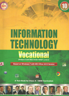 Information Technology Vocational ( Based On Windows 7 With Ms Office 2010 Version ) ( Class - 10 )(Paperback, KIPS LEARNING SOLUTIONS PVT. LTD.)