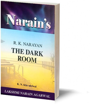 The Dark Room(English): R.K. Narayan [Paperback] K.N. KHANDELWAL-Detailed Chapter-wise Summary of the Novel, Character-Sketches, Questions and Answers(Paperback, K.N. Khandelwal)