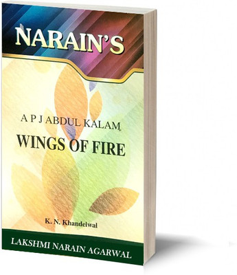 Narain's Wings Of Fire:A.P.J Abdulkalam [Paperback] K.N. Khandelwal-General Introduction, A Life Sketch, Detailed Summary, Questions and Answers(Paperback, K.N. Khandelwal)