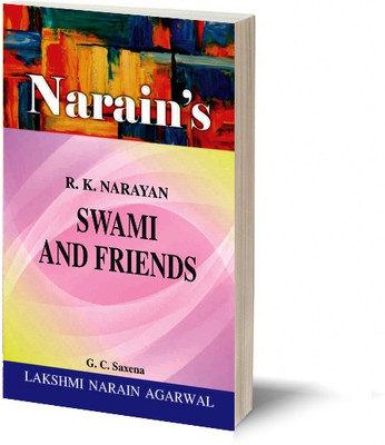 Narain's Swami And Friends:R.K. Narayan [Paperback] G.C. Saxena-Character Sketches, Critical Appreciation, Critical Detailed Summary, Including Objective and Long Questions and Answers(Paperback, G.C. Saxena)