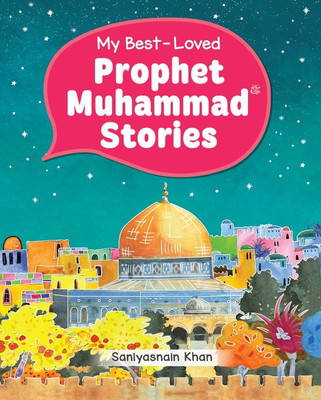 My Best Loved Prophet Muhammad Stories(Hardcover, Saniyasnain Khan)