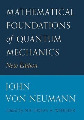 Mathematical Foundations of Quantum Mechanics(English, Paperback, von Neumann John)