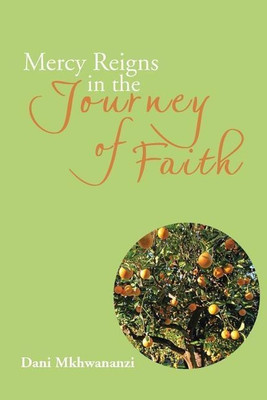 Mercy Reigns in the Journey of Faith(English, Paperback, Mkhwananzi Dani)
