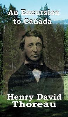 An Excursion to Canada(English, Hardcover, Thoreau Henry David)