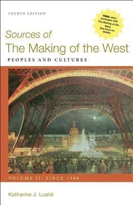 Sources of the Making of the West, Volume II: Since 1500(English, Paperback, Lualdi Katharine J University)