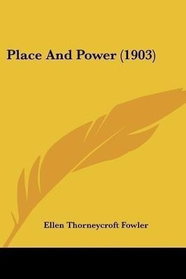 Place And Power (1903)(English, Paperback, Fowler Ellen Thorneycroft)