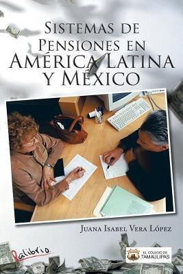 Sistemas de Pensiones En America Latina y Mexico(Spanish, Paperback, Lopez Juana Isabel Vera)
