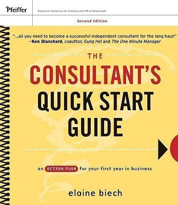 The Consultant's Quick Start Guide  - An Action Planfor Your First Year in Business(English, Paperback, Biech Elaine)