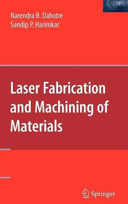 Laser Fabrication and Machining of Materials(English, Hardcover, Dahotre Narendra B.)