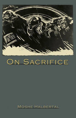 On Sacrifice(English, Paperback, Halbertal Moshe)