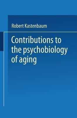 Contributions to the Psychobiology of Aging(English, Paperback, Kastenbaum Robert)