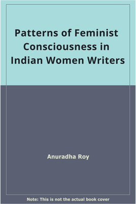 Patterns of Feminist Consciousness in Indian Women Writers(English, Hardcover, Roy Anuradha)