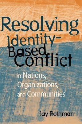 Resolving Identity-Based Conflict In Nations, Organizations, and Communities(English, Hardcover, Rothman Jay)