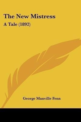 The New Mistress(English, Paperback, Fenn George Manville)